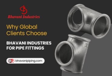 Home 32 Why Global Clients Choose Bhavani Industries for Pipe Fittings