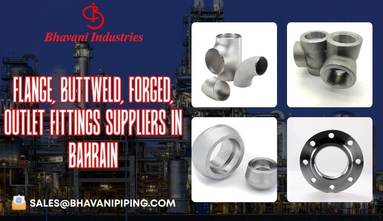 Flange, Buttweld, Forged, Outlet Fittings Suppliers in Bahrain 1 Flange, Buttweld, Forged, Outlet Fittings Suppliers in Bahrain