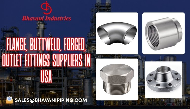 Flange, Buttweld, Forged, Outlet Fittings Suppliers in USA